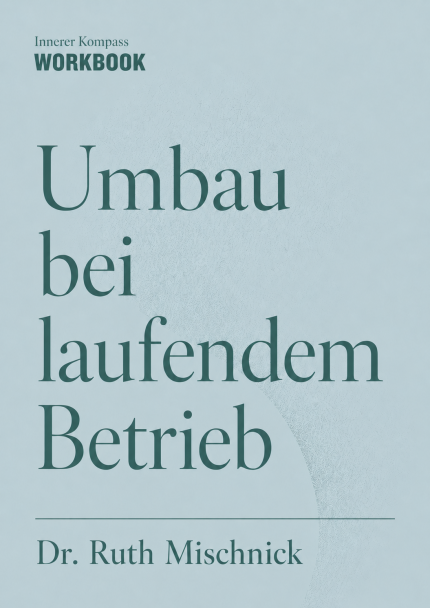 Workbook Innerer Kompass: Umbau bei laufendem Betrieb